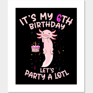 Axolotl Fish its My 6th Birthday I'm 6 Year Old lets party Posters and Art